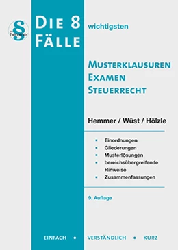 Abbildung von Hemmer / Wüst | Die 8 wichtigsten Musterklausuren Examen Steuerrecht | 9. Auflage | 2017 | beck-shop.de
