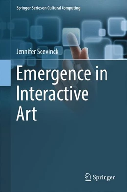Abbildung von Seevinck | Emergence in Interactive Art | 1. Auflage | 2017 | beck-shop.de