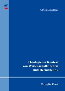 Abbildung von Moustakas | Theologie im Kontext von Wissenschaftstheorie und Hermeneutik | 1. Auflage | 2017 | 134 | beck-shop.de