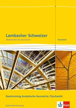 Abbildung von Lambacher Schweizer. Kursstufe. Arbeitsheft plus Lösungen. Basistraining Analytische Geometrie/Stochastik 11./12. Klasse . Baden-Württemberg ab 2016 | 1. Auflage | 2017 | beck-shop.de