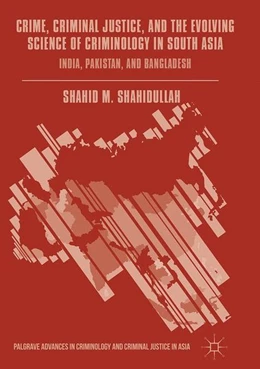 Abbildung von Shahidullah | Crime, Criminal Justice, and the Evolving Science of Criminology in South Asia | 1. Auflage | 2017 | beck-shop.de