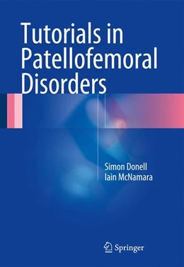 Abbildung von Donell / McNamara | Tutorials in Patellofemoral Disorders | 1. Auflage | 2017 | beck-shop.de