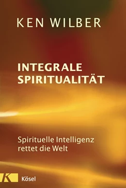 Abbildung von Wilber | Integrale Spiritualität | 1. Auflage | 2017 | beck-shop.de