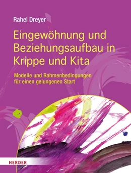 Abbildung von Dreyer | Eingewöhnung und Beziehungsaufbau in Krippe und Kita | 1. Auflage | 2017 | beck-shop.de