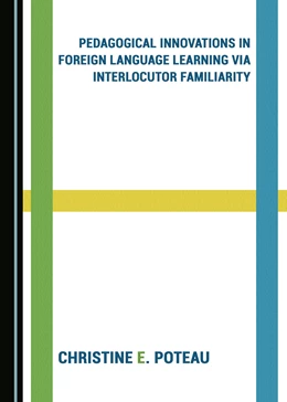 Abbildung von Poteau | Pedagogical Innovations in Foreign Language Learning via Interlocutor Familiarity | 1. Auflage | 2017 | beck-shop.de