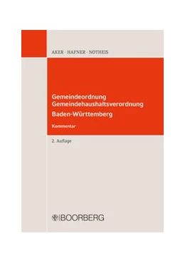 Abbildung von Aker / Hafner | Gemeindeordnung Baden-Württemberg - Gemeindehaushaltsverordnung (Kommentar) | 2. Auflage | 2019 | beck-shop.de
