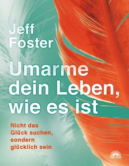Abbildung von Foster | Umarme dein Leben, wie es ist | 1. Auflage | 2018 | beck-shop.de