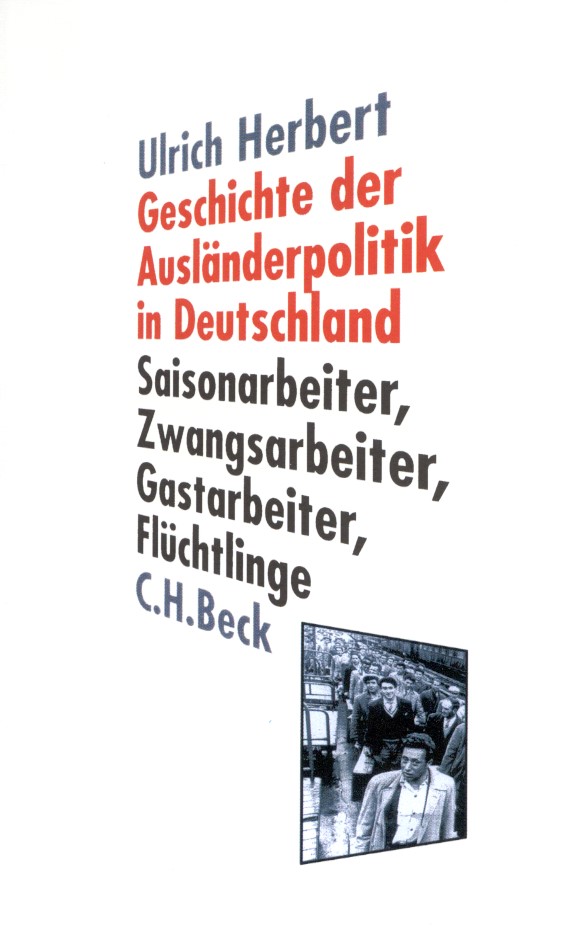 Cover: Herbert, Ulrich, Geschichte der Ausländerpolitik in Deutschland