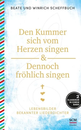 Abbildung von Scheffbuch | Den Kummer sich vom Herzen singen & Dennoch fröhlich singen | 1. Auflage | 2017 | beck-shop.de