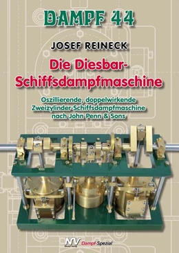 Abbildung von Reineck / Mannek | Dampf 44 - Die Diesbar-Schiffsdampfmaschine | 1. Auflage | 2017 | beck-shop.de