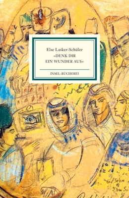 Abbildung von Lasker-Schüler / Landes | »Denk dir ein Wunder aus« | 1. Auflage | 2017 | beck-shop.de