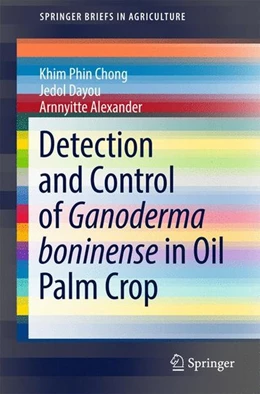 Abbildung von Chong / Dayou | Detection and Control of Ganoderma boninense in Oil Palm Crop | 1. Auflage | 2017 | beck-shop.de