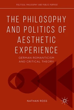 Abbildung von Ross | The Philosophy and Politics of Aesthetic Experience | 1. Auflage | 2017 | beck-shop.de