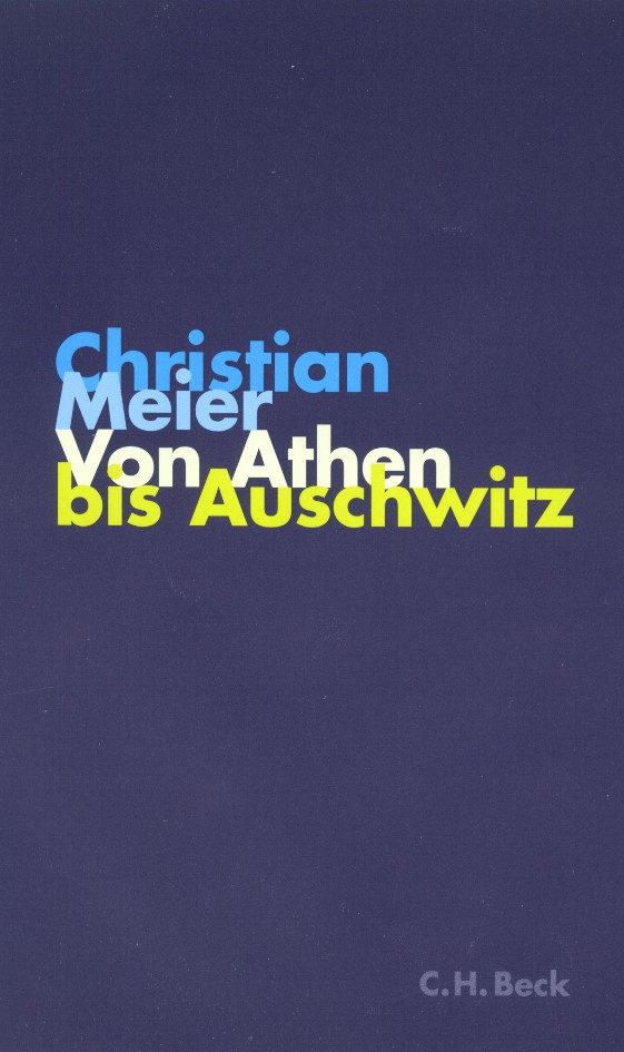 Cover: Meier, Christian, Von Athen bis Auschwitz