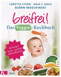 Abbildung von Stern / Gaca | Breifrei! Das Veggie-Kochbuch | 1. Auflage | 2017 | beck-shop.de