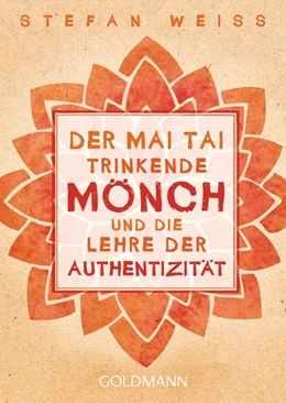 Abbildung von Weiss | Der Mai Tai trinkende Mönch und die Lehre der Authentizität | 1. Auflage | 2017 | beck-shop.de