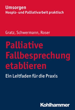 Abbildung von Gratz / Schwermann | Palliative Fallbesprechung etablieren | 1. Auflage | 2018 | beck-shop.de