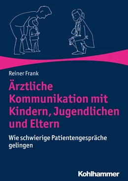 Abbildung von Frank | Ärztliche Kommunikation mit Kindern, Jugendlichen und Eltern | 1. Auflage | 2019 | beck-shop.de