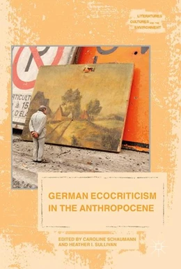 Abbildung von Schaumann / Sullivan | German Ecocriticism in the Anthropocene | 1. Auflage | 2017 | beck-shop.de