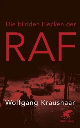 Abbildung von Kraushaar | Die blinden Flecken der RAF | 2. Auflage | 2017 | beck-shop.de