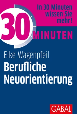 Abbildung von Wagenpfeil | 30 Minuten Berufliche Neuorientierung | 1. Auflage | 2017 | 812 | beck-shop.de