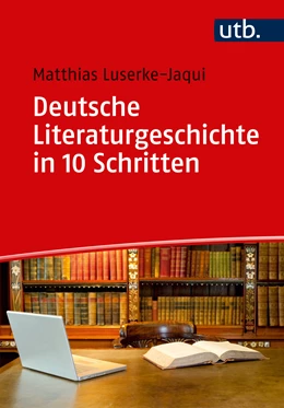 Abbildung von Luserke-Jaqui | Deutsche Literaturgeschichte in 10 Schritten | 1. Auflage | 2017 | beck-shop.de