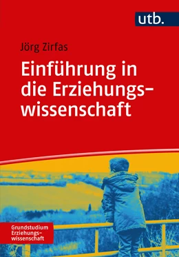 Abbildung von Zirfas | Einführung in die Erziehungswissenschaft | 1. Auflage | 2017 | 4874 | beck-shop.de