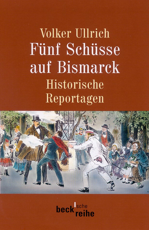 Cover: Ullrich, Volker, Fünf Schüsse auf Bismarck