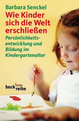 Abbildung von Senckel, Barbara | Wie Kinder sich die Welt erschließen | 1. Auflage | 2004 | 1578 | beck-shop.de