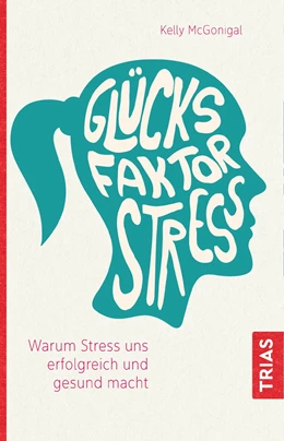 Abbildung von Mcgonigal | Glücksfaktor Stress | 1. Auflage | 2018 | beck-shop.de