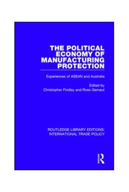 Abbildung von Findlay / Garnaut | The Political Economy of Manufacturing Protection | 1. Auflage | 2017 | beck-shop.de