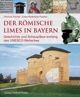 Abbildung von Fischer / Riedmeier-Fischer | Der römische Limes in Bayern | 2. Auflage | 2017 | beck-shop.de