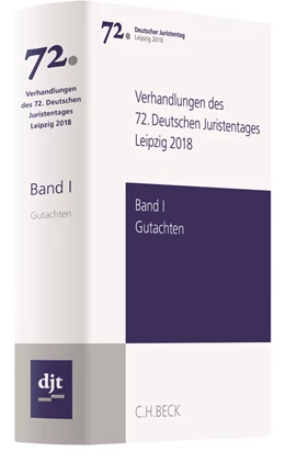 Abbildung von Verhandlungen des 72. Deutschen Juristentages • Leipzig 2018, Band I: Gutachten / Teile A - G + CD: Gesamtband | 1. Auflage | 2018 | beck-shop.de