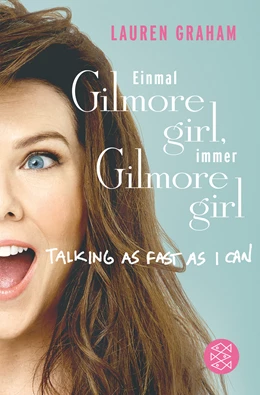 Abbildung von Graham | Einmal Gilmore Girl, immer Gilmore Girl | 1. Auflage | 2017 | beck-shop.de