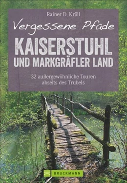 Abbildung von Kröll | Vergessene Pfade Kaiserstuhl und Markgräfler Land | 1. Auflage | 2017 | beck-shop.de