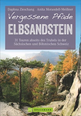 Abbildung von Morandell-Meißner / Zieschang | Vergessene Pfade Elbsandstein | 1. Auflage | 2017 | beck-shop.de