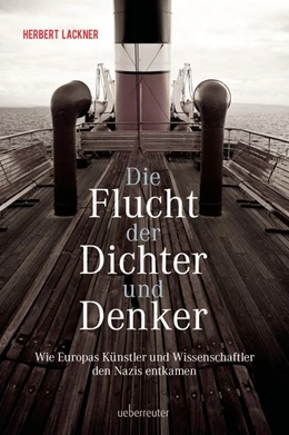 Abbildung von Lackner | Die Flucht der Dichter und Denker | 1. Auflage | 2017 | beck-shop.de