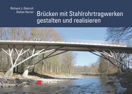 Abbildung von Dietrich / Herion | Brücken mit Stahlrohrtragwerken gestalten und realisieren | 1. Auflage | 2017 | beck-shop.de