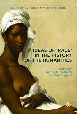 Abbildung von Morris-Reich / Rupnow | Ideas of 'Race' in the History of the Humanities | 1. Auflage | 2017 | beck-shop.de