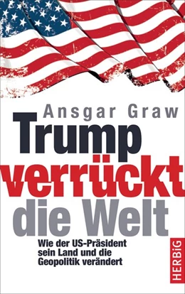 Abbildung von Graw | Trump verrückt die Welt | 1. Auflage | 2017 | beck-shop.de