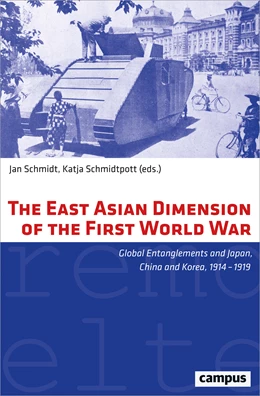 Abbildung von Schmidt / Schmidtpott | The East Asian Dimension of the First World War | 1. Auflage | 2020 | beck-shop.de