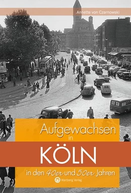 Abbildung von Czarnowski | Aufgewachsen in Köln in den 40er und 50er Jahren | 1. Auflage | 2017 | beck-shop.de