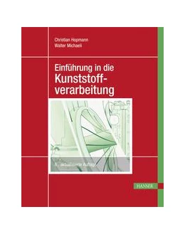 Abbildung von Hopmann / Michaeli | Einführung in die Kunststoffverarbeitung | 8. Auflage | 2017 | beck-shop.de