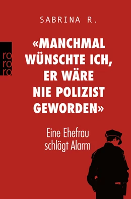 Abbildung von R. | «Manchmal wünschte ich, er wäre nie Polizist geworden.» | 1. Auflage | 2018 | beck-shop.de
