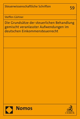 Abbildung von Gärtner | Die Grundsätze der steuerlichen Behandlung gemischt veranlasster Aufwendungen im deutschen Einkommensteuerrecht | 1. Auflage | 2017 | Band 59 | beck-shop.de