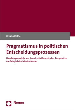 Abbildung von Rothe | Pragmatismus in politischen Entscheidungsprozessen | 1. Auflage | 2017 | beck-shop.de