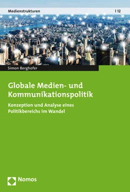 Abbildung von Berghofer | Globale Medien- und Kommunikationspolitik | 1. Auflage | 2017 | 12 | beck-shop.de