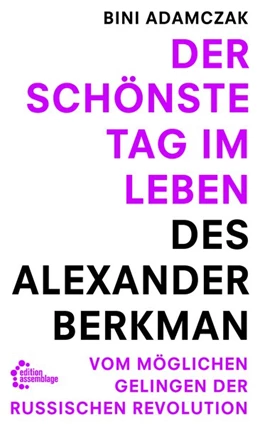 Abbildung von Adamczak | Der schönste Tag im Leben des Alexander Berkman | 1. Auflage | 2017 | beck-shop.de