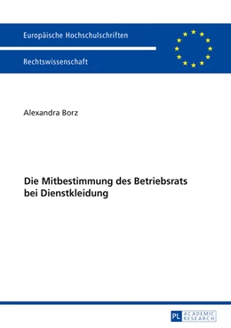 Abbildung von Borz | Die Mitbestimmung des Betriebsrats bei Dienstkleidung | 1. Auflage | 2017 | beck-shop.de