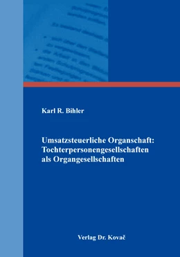 Abbildung von Bihler | Umsatzsteuerliche Organschaft: Tochterpersonengesellschaften als Organgesellschaften | 1. Auflage | 2017 | 138 | beck-shop.de